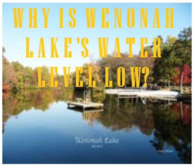 WHY LOWERING OF WENONAH LAKE?