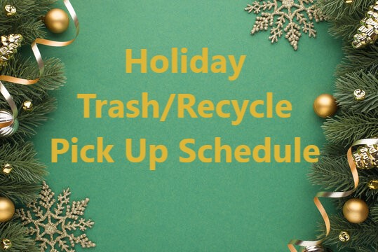 Trash & Recycle Pick Up Scheduled for Monday, December 30th AND January 6th